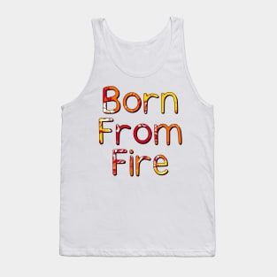 born from fire Tank Top